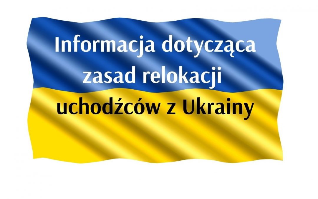 Informacja na temat zasad relokacji uchodźców z Ukrainy.